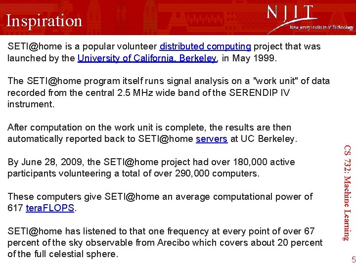 Inspiration SETI@home is a popular volunteer distributed computing project that was launched by the