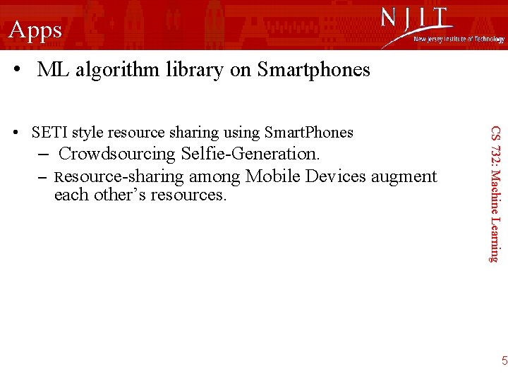 Apps • ML algorithm library on Smartphones – Crowdsourcing Selfie-Generation. – Resource-sharing among Mobile