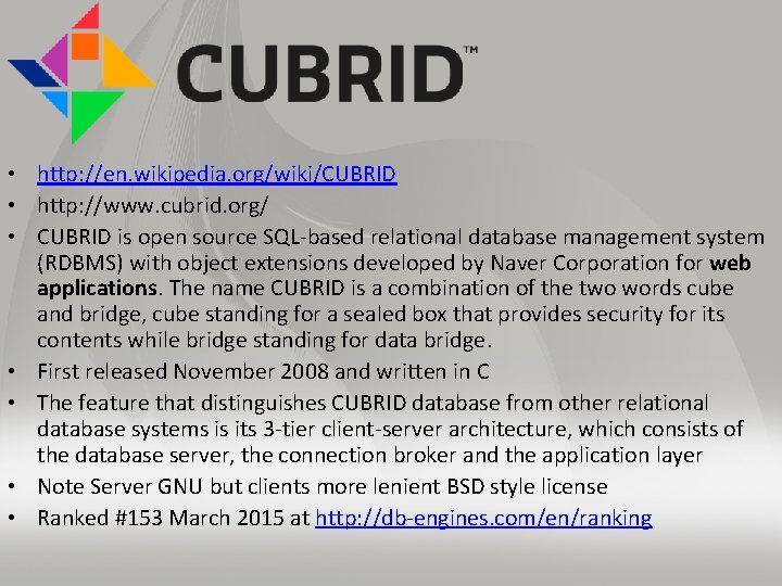  • http: //en. wikipedia. org/wiki/CUBRID • http: //www. cubrid. org/ • CUBRID is