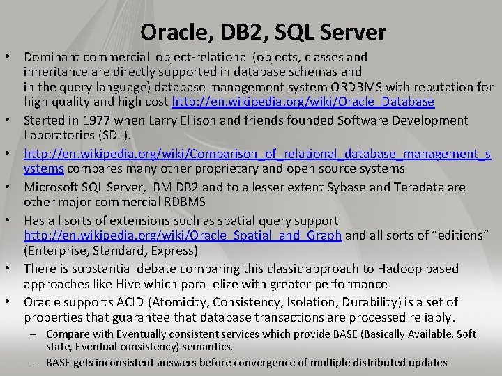Oracle, DB 2, SQL Server • Dominant commercial object-relational (objects, classes and inheritance are
