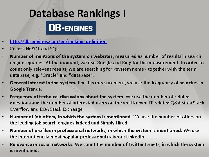 Database Rankings I • • http: //db-engines. com/en/ranking_definition Covers No. SQL and SQL Number