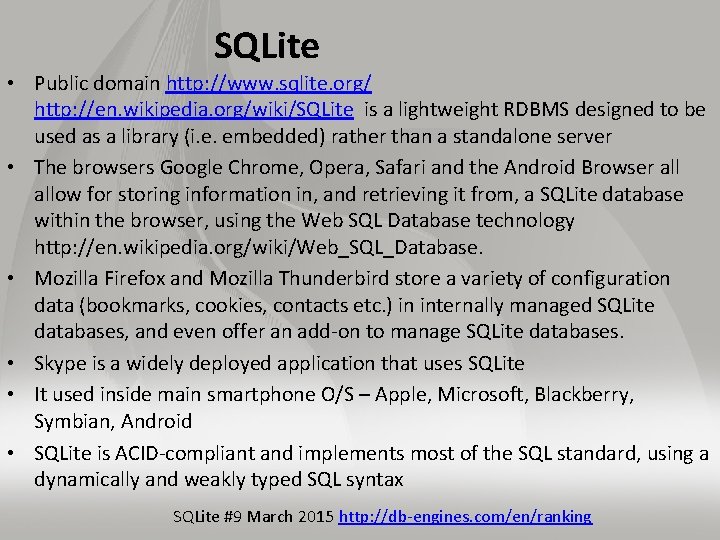 SQLite • Public domain http: //www. sqlite. org/ http: //en. wikipedia. org/wiki/SQLite is a