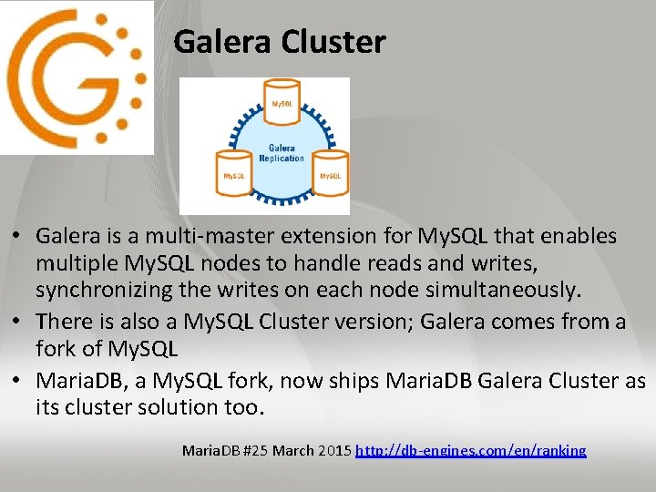 Galera Cluster • Galera is a multi-master extension for My. SQL that enables multiple