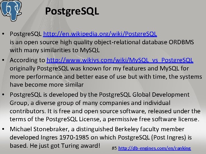 Postgre. SQL • Postgre. SQL http: //en. wikipedia. org/wiki/Postgre. SQL is an open source