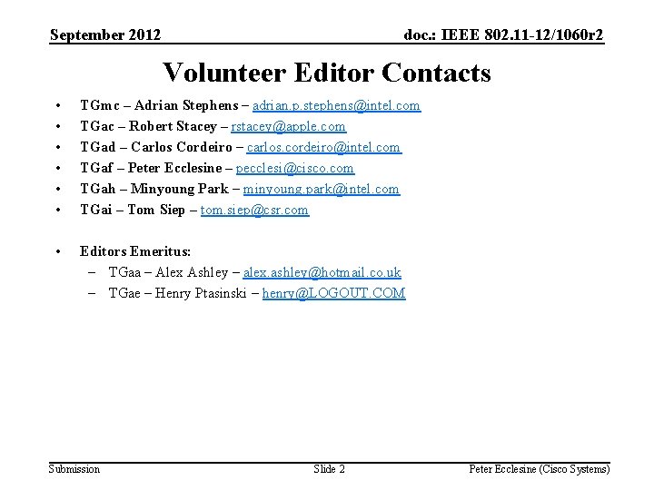 September 2012 doc. : IEEE 802. 11 -12/1060 r 2 Volunteer Editor Contacts •