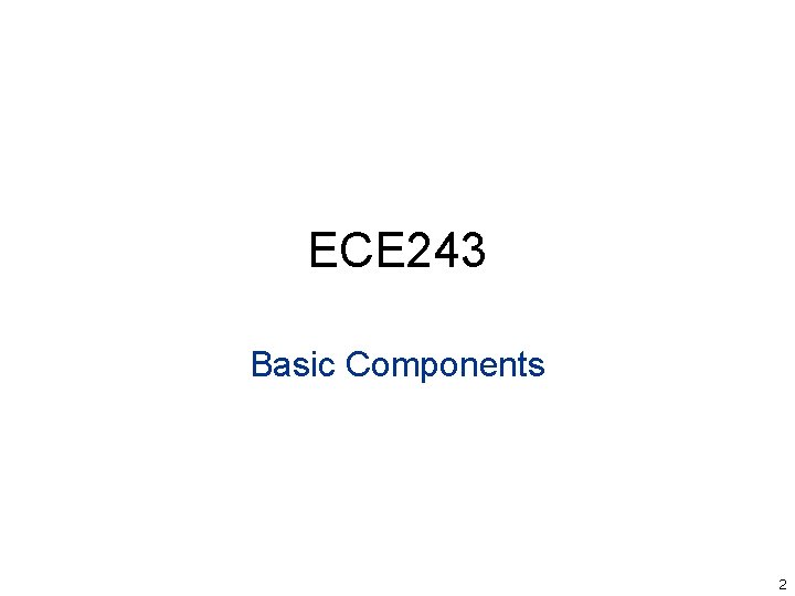 ECE 243 Basic Components 2 