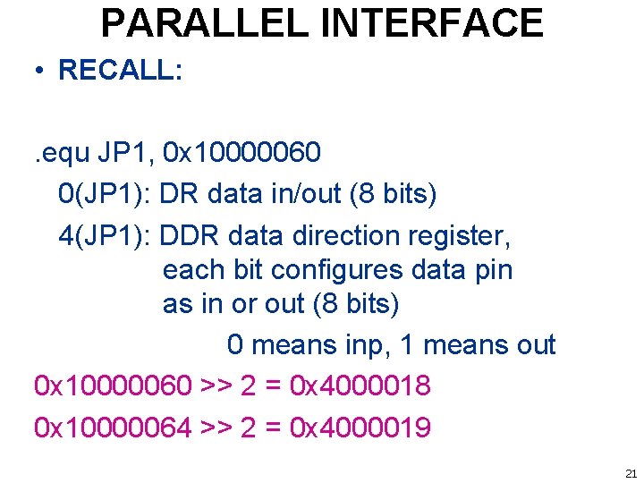 PARALLEL INTERFACE • RECALL: . equ JP 1, 0 x 10000060 0(JP 1): DR