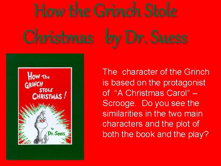 How the Grinch Stole Christmas by Dr. Suess The character of the Grinch is