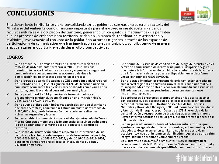 CONCLUSIONES El ordenamiento territorial se viene consolidando en los gobiernos sub-nacionales bajo la rectoría