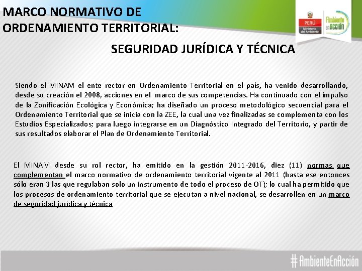 MARCO NORMATIVO DE ORDENAMIENTO TERRITORIAL: SEGURIDAD JURÍDICA Y TÉCNICA Siendo el MINAM el ente