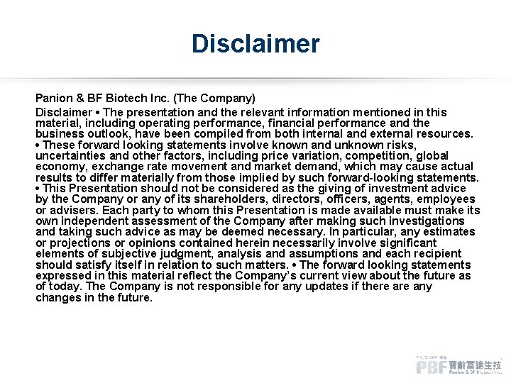 Disclaimer Panion & BF Biotech Inc. (The Company) Disclaimer • The presentation and the