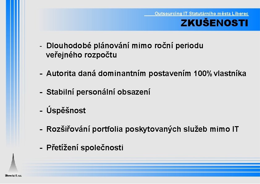 Outsourcing IT Statutárního města Liberec ZKUŠENOSTI - Dlouhodobé plánování mimo roční periodu veřejného rozpočtu