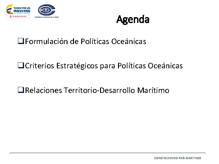 Agenda q. Formulación de Políticas Oceánicas q. Criterios Estratégicos para Políticas Oceánicas q. Relaciones