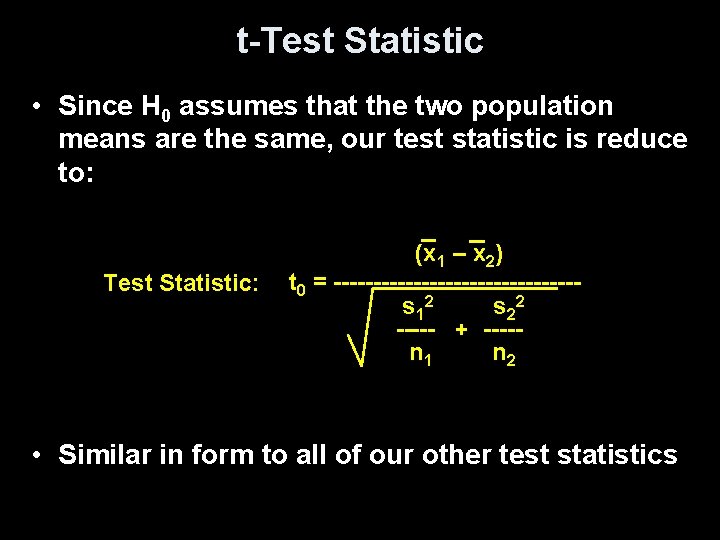 t-Test Statistic • Since H 0 assumes that the two population means are the