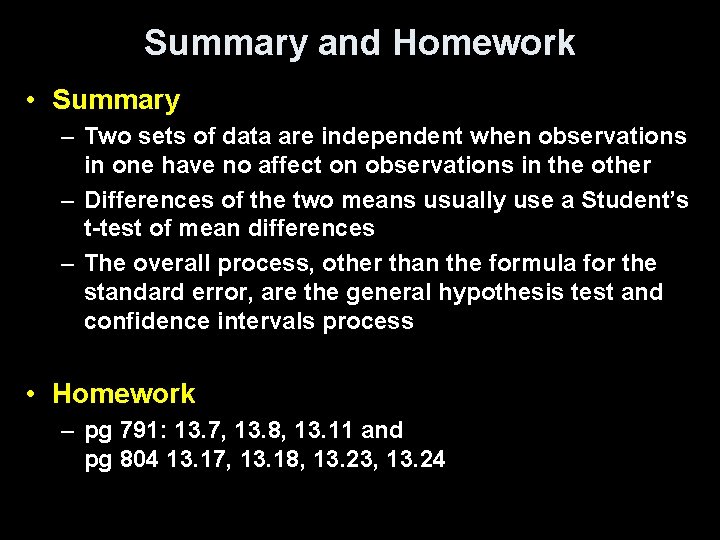 Summary and Homework • Summary – Two sets of data are independent when observations