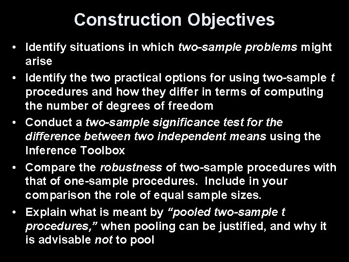 Construction Objectives • Identify situations in which two-sample problems might arise • Identify the