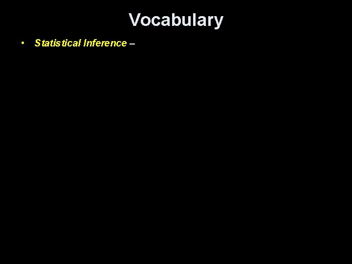 Vocabulary • Statistical Inference – 