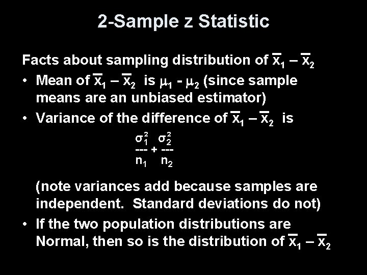 2 -Sample z Statistic Facts about sampling distribution of x 1 – x 2