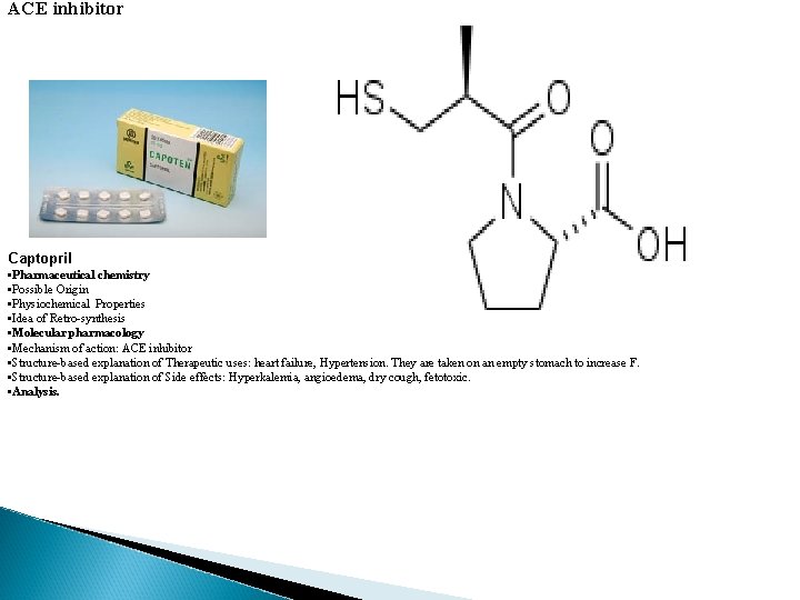 ACE inhibitor Captopril • Pharmaceutical chemistry • Possible Origin • Physiochemical Properties • Idea