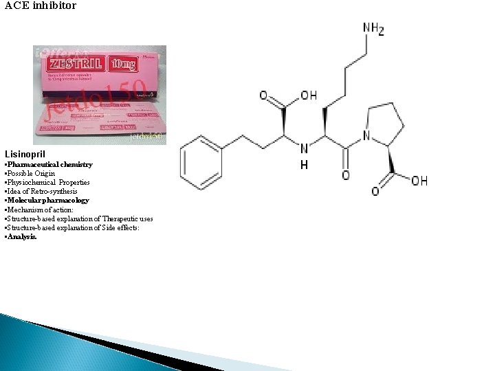 ACE inhibitor Lisinopril • Pharmaceutical chemistry • Possible Origin • Physiochemical Properties • Idea