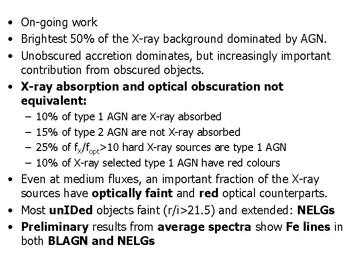  • On-going work • Brightest 50% of the X-ray background dominated by AGN.