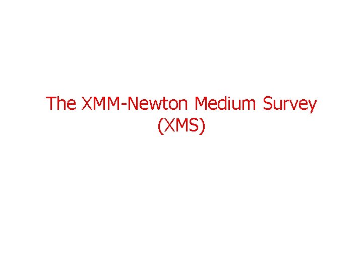 The XMM-Newton Medium Survey (XMS) 