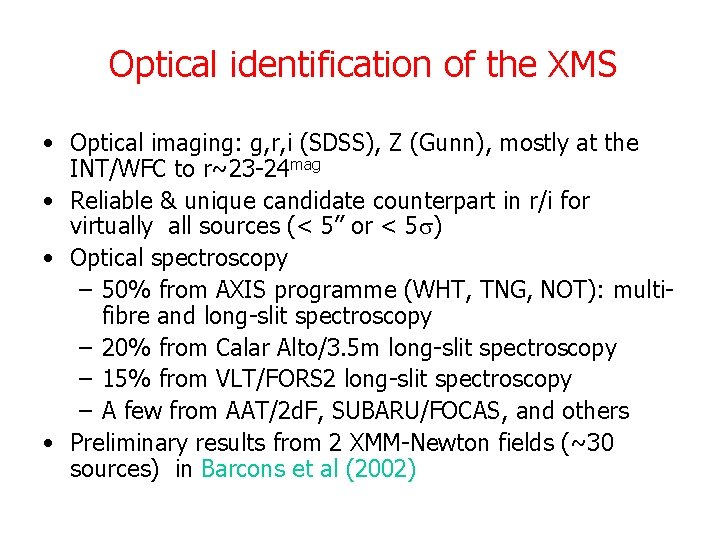 Optical identification of the XMS • Optical imaging: g, r, i (SDSS), Z (Gunn),