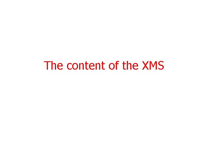 The content of the XMS 