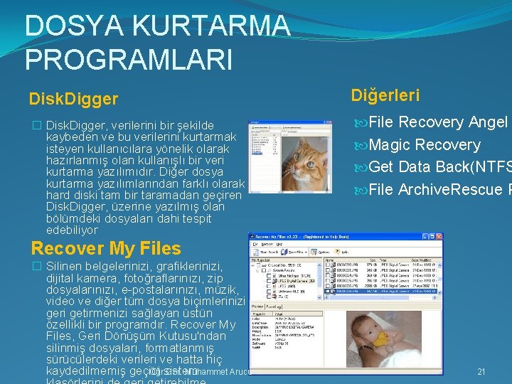DOSYA KURTARMA PROGRAMLARI Disk. Digger Diğerleri � Disk. Digger, verilerini bir şekilde kaybeden ve