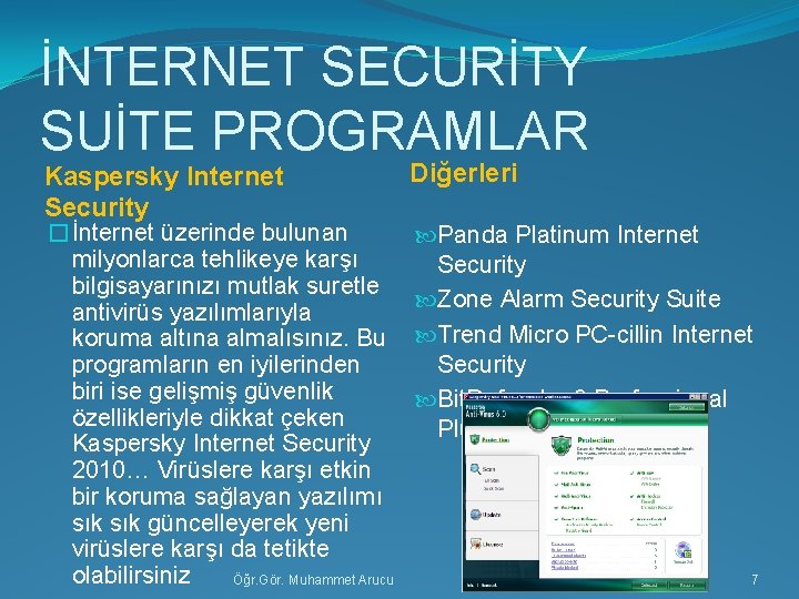 İNTERNET SECURİTY SUİTE PROGRAMLAR Kaspersky Internet Security �İnternet üzerinde bulunan milyonlarca tehlikeye karşı bilgisayarınızı