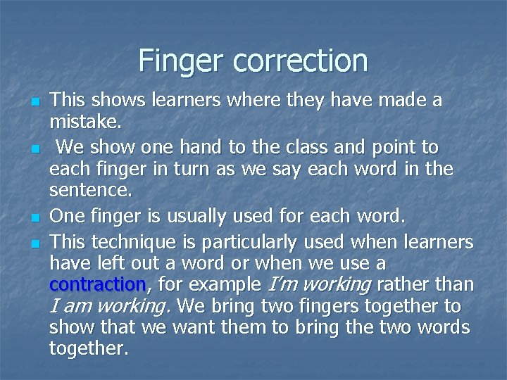 Finger correction n n This shows learners where they have made a mistake. We