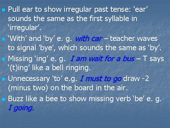 n n n Pull ear to show irregular past tense: ‘ear’ sounds the same