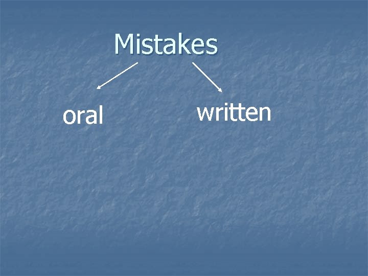 Mistakes oral written 