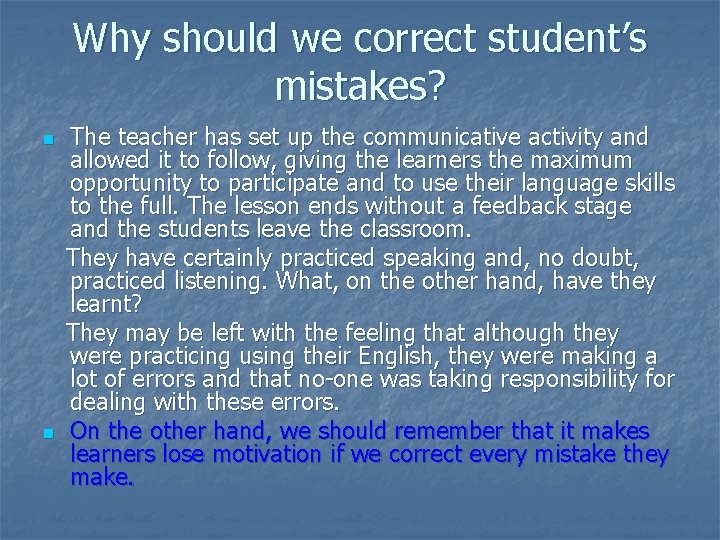 Why should we correct student’s mistakes? n n The teacher has set up the