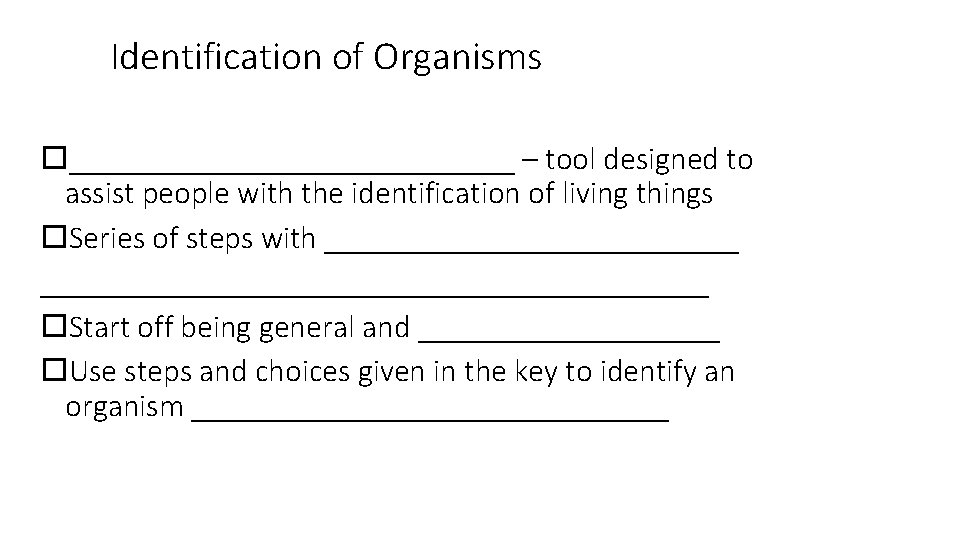 Identification of Organisms ______________ – tool designed to assist people with the identification of