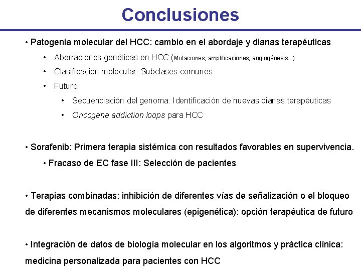 Conclusiones • Patogenia molecular del HCC: cambio en el abordaje y dianas terapéuticas •