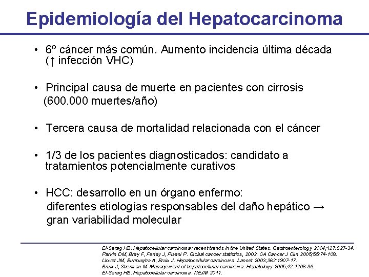 Epidemiología del Hepatocarcinoma • 6º cáncer más común. Aumento incidencia última década (↑ infección
