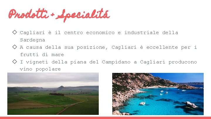 Prodotti + Specialitá ◇ Cagliari è il centro economico e industriale della Sardegna ◇