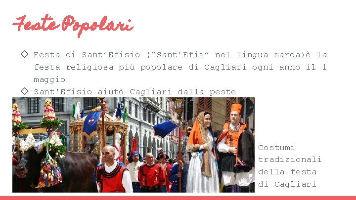 Feste Popolari ◇ Festa di Sant’Efisio (“Sant’Efis” nel lingua sarda)è la festa religiosa più