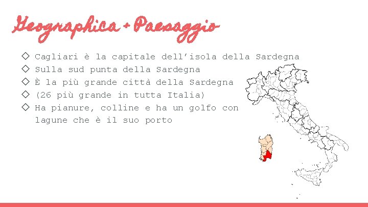 Geographica + Paesaggio ◇ ◇ ◇ Cagliari è la capitale dell’isola della Sardegna Sulla