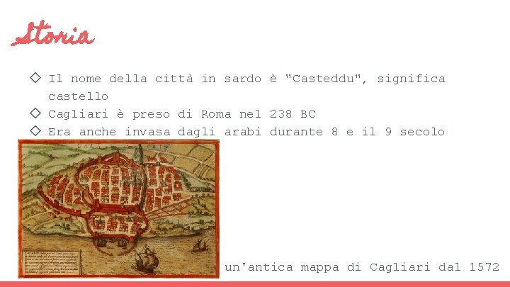 Storia ◇ Il nome della città in sardo è "Casteddu", significa castello ◇ Cagliari