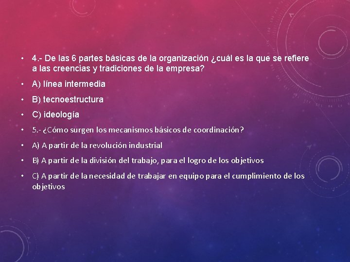  • 4. - De las 6 partes básicas de la organización ¿cuál es