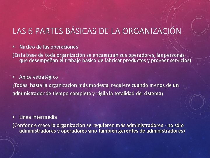 LAS 6 PARTES BÁSICAS DE LA ORGANIZACIÓN • Núcleo de las operaciones (En la