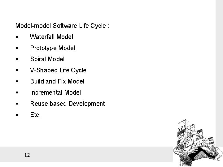 Model-model Software Life Cycle : § Waterfall Model § Prototype Model § Spiral Model