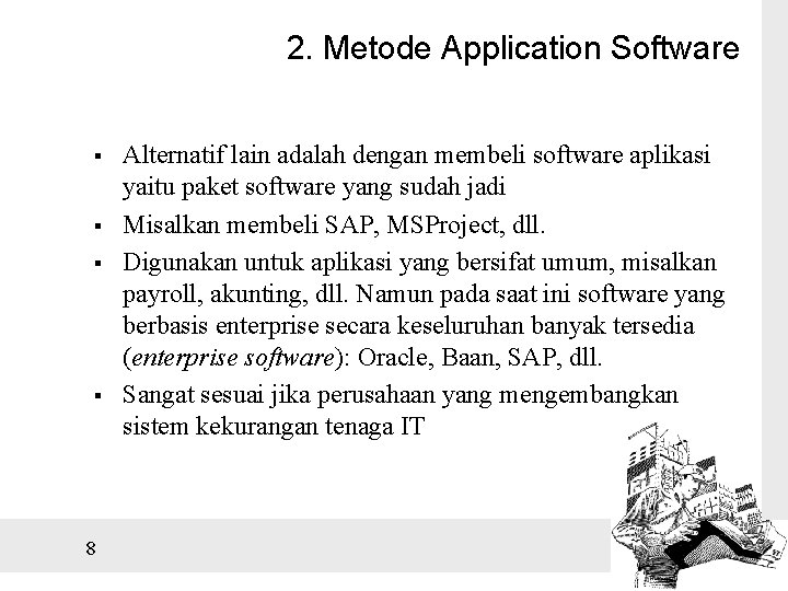 2. Metode Application Software § § 8 Alternatif lain adalah dengan membeli software aplikasi