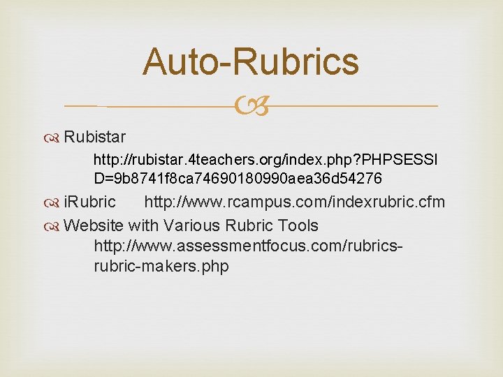 Auto-Rubrics Rubistar http: //rubistar. 4 teachers. org/index. php? PHPSESSI D=9 b 8741 f 8