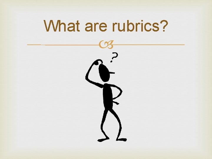 What are rubrics? 