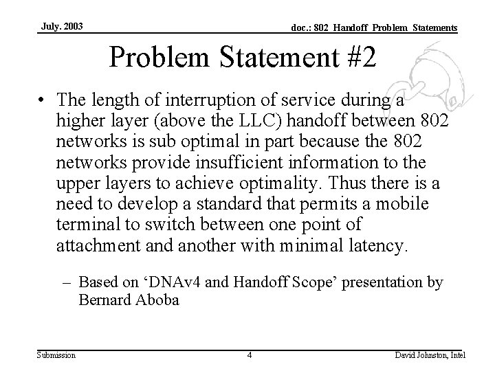 July. 2003 doc. : 802_Handoff_Problem_Statements Problem Statement #2 • The length of interruption of