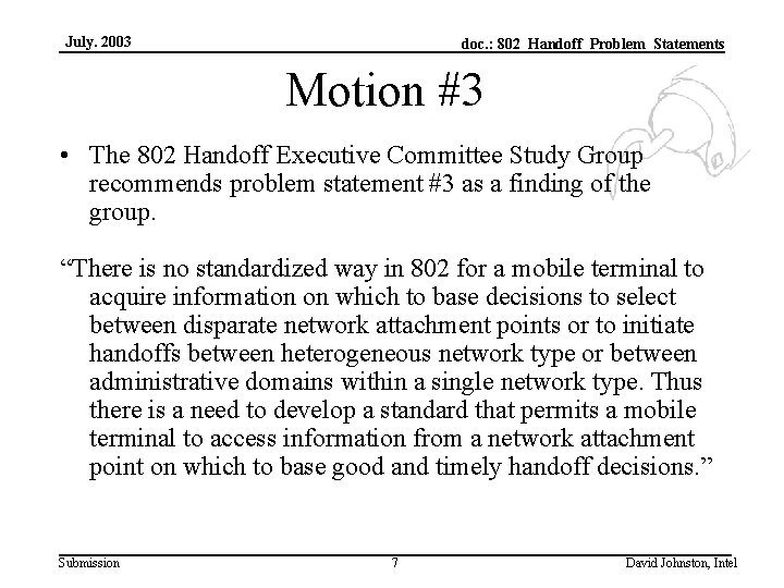 July. 2003 doc. : 802_Handoff_Problem_Statements Motion #3 • The 802 Handoff Executive Committee Study