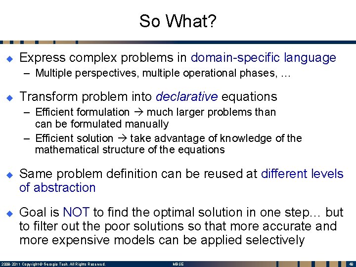 So What? u Express complex problems in domain-specific language – Multiple perspectives, multiple operational